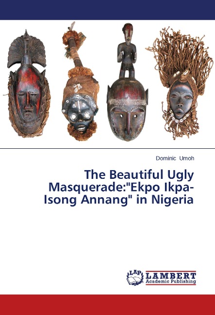 The Beautiful Ugly Masquerade:Ekpo Ikpa-Isong Annang in Nigeria