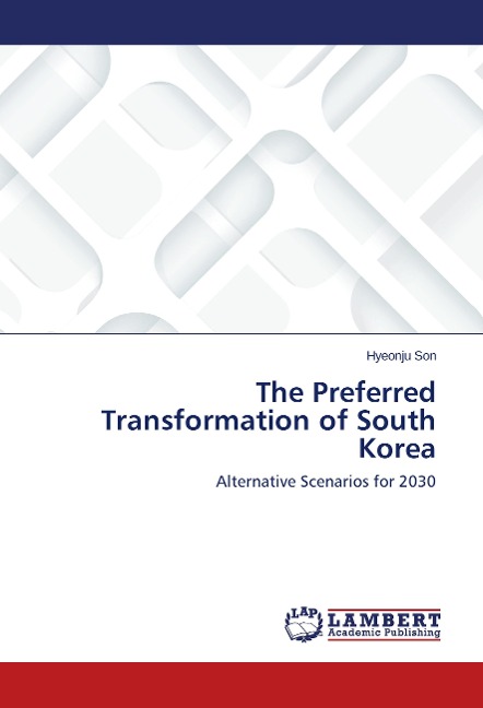 The Preferred Transformation of South Korea: Alternative Scenarios for 2030