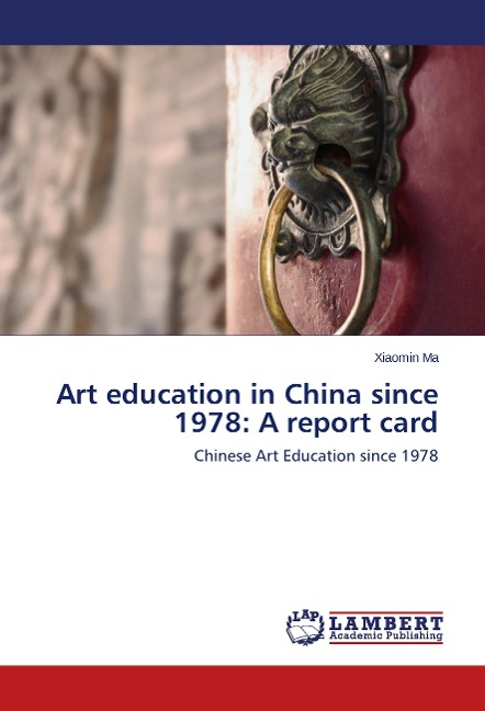 Art education in China since 1978: A report card: Chinese Art Education since 1978