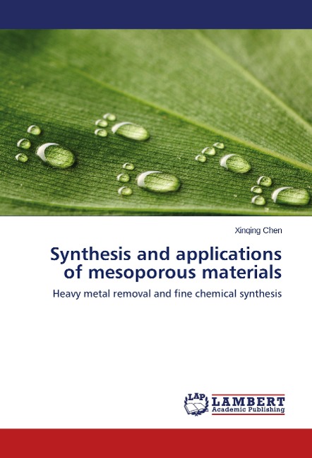 Synthesis and applications of mesoporous materials: Heavy metal removal and fine chemical synthesis