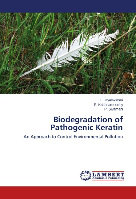 Biodegradation of Pathogenic Keratin: An Approach to Control Environmental Pollution