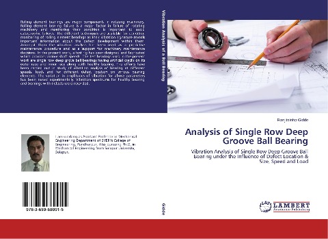 Analysis of Single Row Deep Groove Ball Bearing: Vibration Analysis of Single Row Deep Groove Ball Bearing under the Influence of Defect Location & Size, Speed and Load
