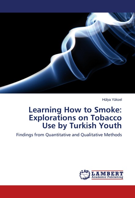 Learning How to Smoke: Explorations on Tobacco Use by Turkish Youth: Findings from Quantitative and Qualitative Methods
