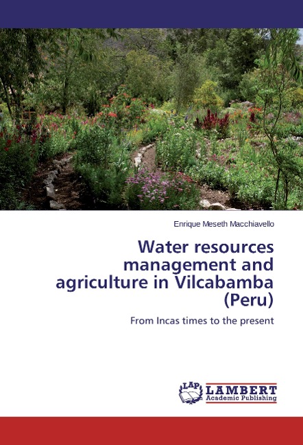 Water resources management and agriculture in Vilcabamba (Peru): From Incas times to the present
