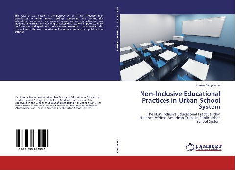 Non-Inclusive Educational Practices in Urban School System: The Non-Inclusive Educational Practices that Influence African American Teens in Public Urban School System