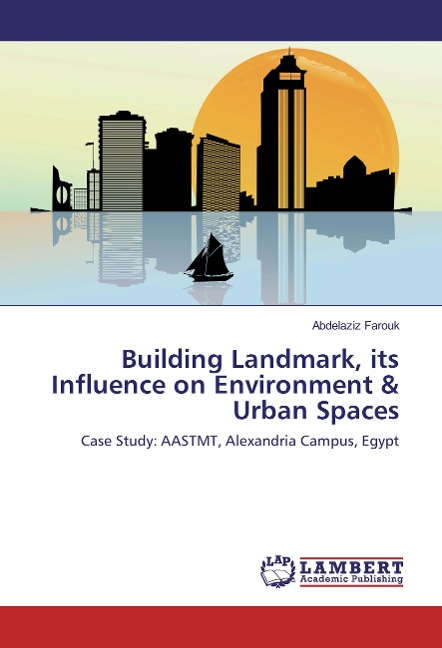 Building Landmark, its Influence on Environment & Urban Spaces: Case Study: AASTMT, Alexandria Campus, Egypt