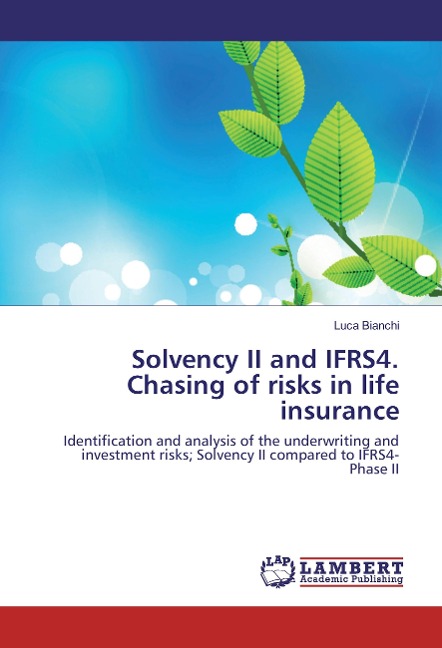 Solvency II and IFRS4. Chasing of risks in life insurance: Identification and analysis of the underwriting and investment risks; Solvency II compared to IFRS4-Phase II