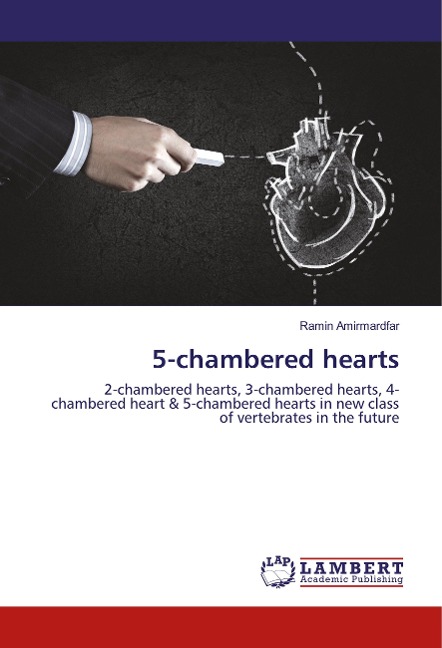 5-chambered hearts: 2-chambered hearts, 3-chambered hearts, 4-chambered heart & 5-chambered hearts in new class of vertebrates in the future