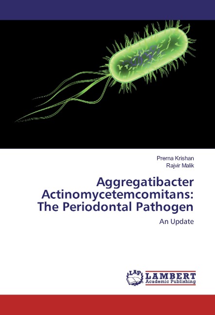 Aggregatibacter Actinomycetemcomitans: The Periodontal Pathogen: An Update