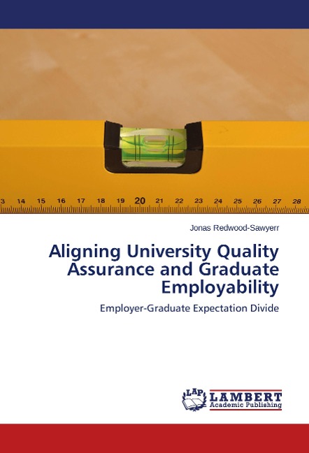Aligning University Quality Assurance and Graduate Employability: Employer-Graduate Expectation Divide