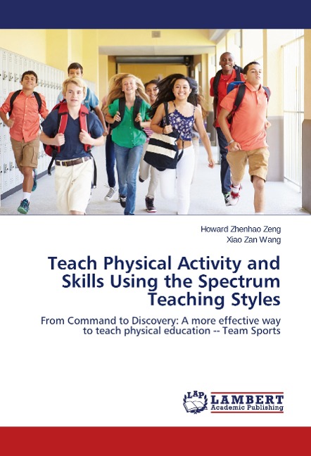 Teach Physical Activity and Skills Using the Spectrum Teaching Styles: From Command to Discovery: A more effective way to teach physical education -- Team Sports