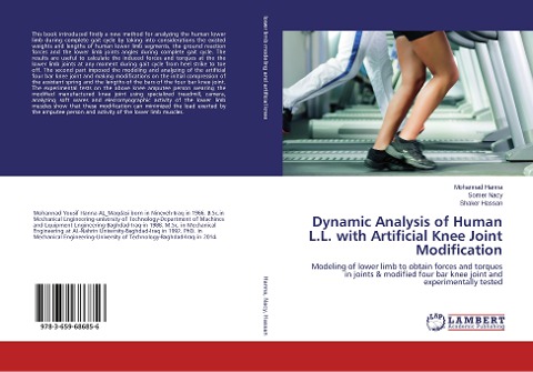 Dynamic Analysis of Human L.L. with Artificial Knee Joint Modification: Modeling of lower limb to obtain forces and torques in joints & modified four bar knee joint and experimentally tested