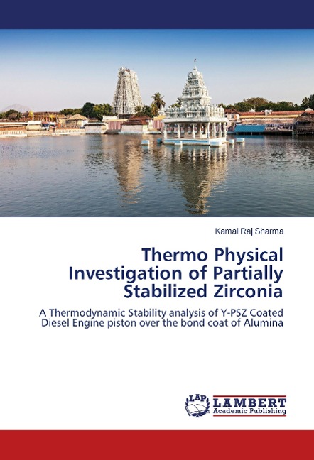 Thermo Physical Investigation of Partially Stabilized Zirconia: A Thermodynamic Stability analysis of Y-PSZ Coated Diesel Engine piston over the bond coat of Alumina