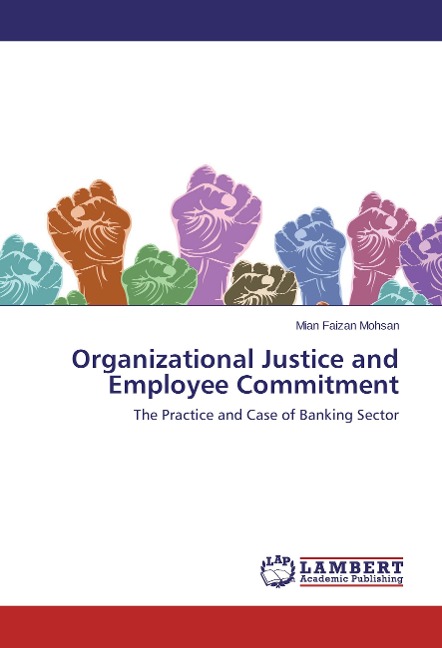 Organizational Justice and Employee Commitment: The Practice and Case of Banking Sector
