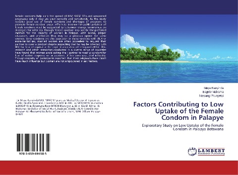 Factors Contributing to Low Uptake of the Female Condom in Palapye: Exploratory Study on Low Uptake of the Female Condom in Palapye Botswana