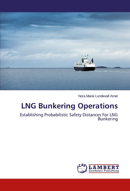 LNG Bunkering Operations: Establishing Probabilistic Safety Distances For LNG Bunkering