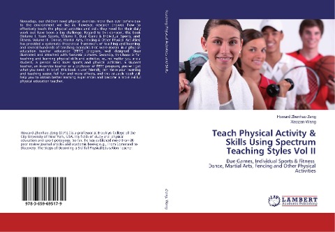 Teach Physical Activity & Skills Using Spectrum Teaching Styles Vol II: Due Games, Individual Sports & Fitness Dance, Martial Arts, Fencing and Other Physical Activities