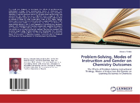 Problem-Solving, Modes of Instruction and Gender on Chemistry Outcomes: The Effects of Problem-Solving Instructional Strategy, Modes of Instruction and Gender on Learning Outcomes in Chemistry