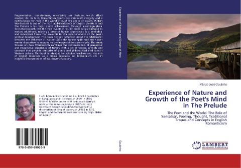 Experience of Nature and Growth of the Poets Mind in The Prelude: The Poet and the World: The Role of Sensation, Feeling, Thought, Traditional Tropes and Concepts in English Romanticism