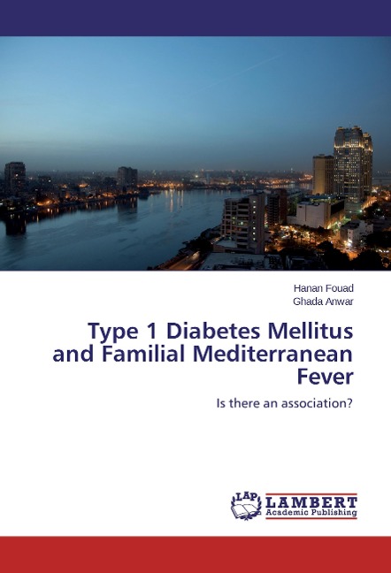 Type 1 Diabetes Mellitus and Familial Mediterranean Fever: Is there an association?