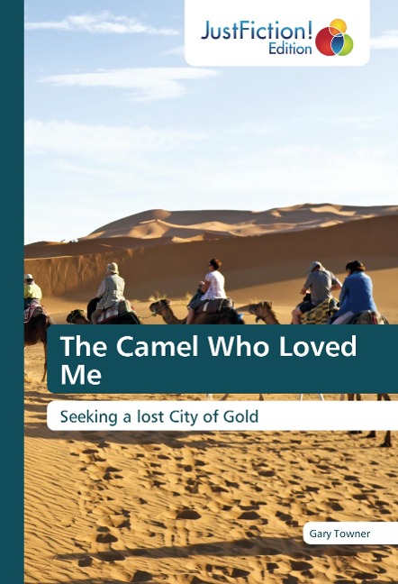 The Camel Who Loved Me: Seeking a lost City of Gold
