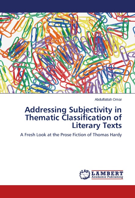 Addressing Subjectivity in Thematic Classification of Literary Texts: A Fresh Look at the Prose Fiction of Thomas Hardy