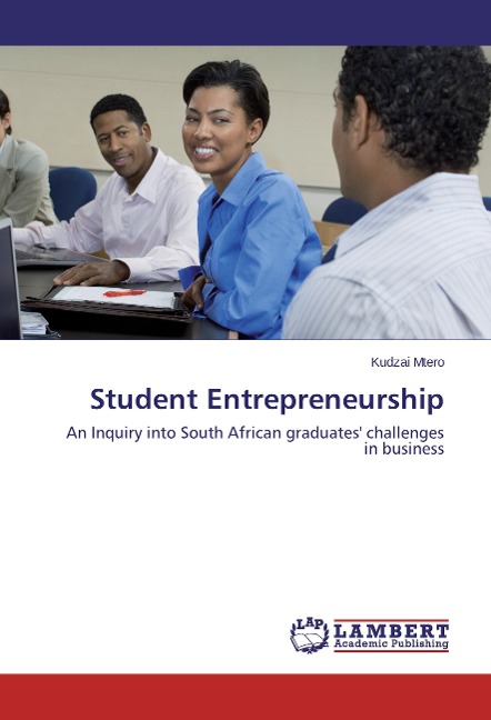 Student Entrepreneurship: An Inquiry into South African graduates challenges in business
