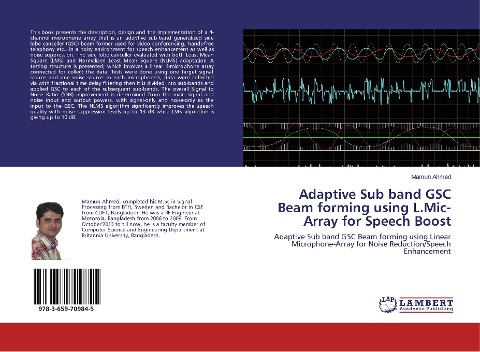 Adaptive Sub band GSC Beam forming using L.Mic-Array for Speech Boost: Adaptive Sub band GSC Beam forming using Linear Microphone-Array for Noise Reduction/Speech Enhancement