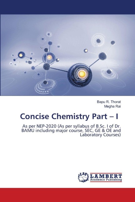 Concise Chemistry Part - I: As per NEP-2020 (As per syllabus of B.Sc. I of Dr. BAMU including major course, SEC, GE & OE and Laboratory Courses)