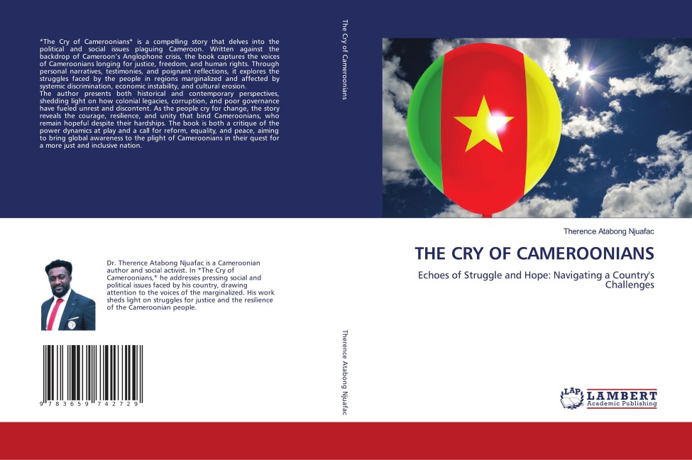 THE CRY OF CAMEROONIANS: Echoes of Struggle and Hope: Navigating a Countrys Challenges