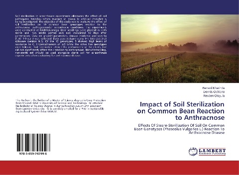 Impact of Soil Sterilization on Common Bean Reaction to Anthracnose: Effects Of Steam-Sterilization Of Soil On Common Bean Genotypes (Phaseolus Vulgaries L.) Reaction To Anthracnose Disease
