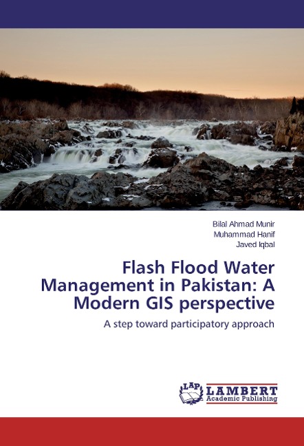 Flash Flood Water Management in Pakistan: A Modern GIS perspective: A step toward participatory approach