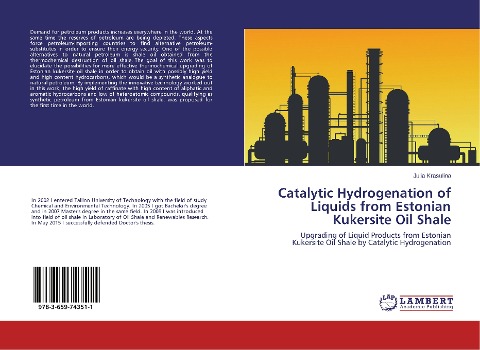 Catalytic Hydrogenation of Liquids from Estonian Kukersite Oil Shale: Upgrading of Liquid Products from Estonian Kukersite Oil Shale by Catalytic Hydrogenation