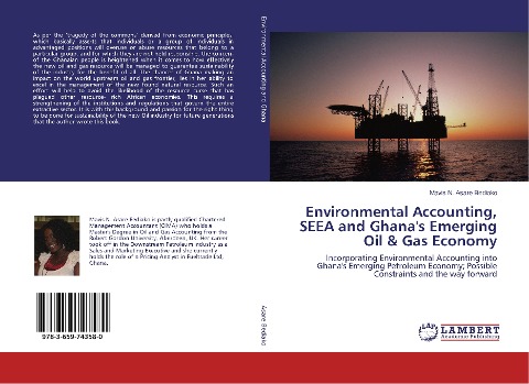 Environmental Accounting, SEEA and Ghanas Emerging Oil & Gas Economy: Incorporating Environmental Accounting into Ghanas Emerging Petroleum Economy; Possible Constraints and the way forward