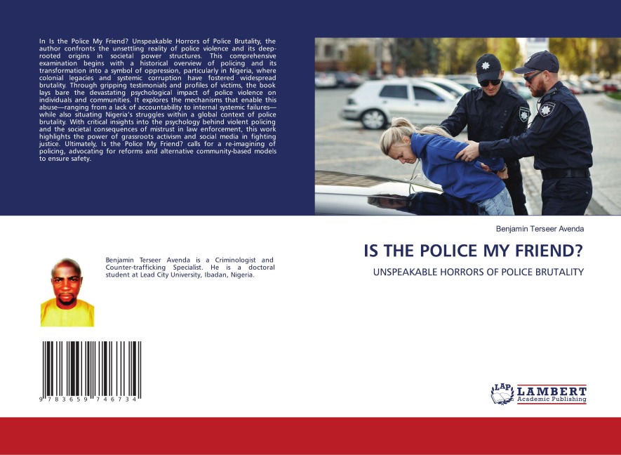 IS THE POLICE MY FRIEND?: UNSPEAKABLE HORRORS OF POLICE BRUTALITY