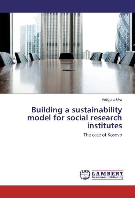 Building a sustainability model for social research institutes: The case of Kosovo