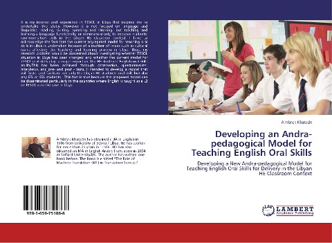 Developing an Andra-pedagogical Model for Teaching English Oral Skills: Developing a New Andra-pedagogical Model for Teaching English Oral Skills for Delivery in the Libyan HE Classroom Context