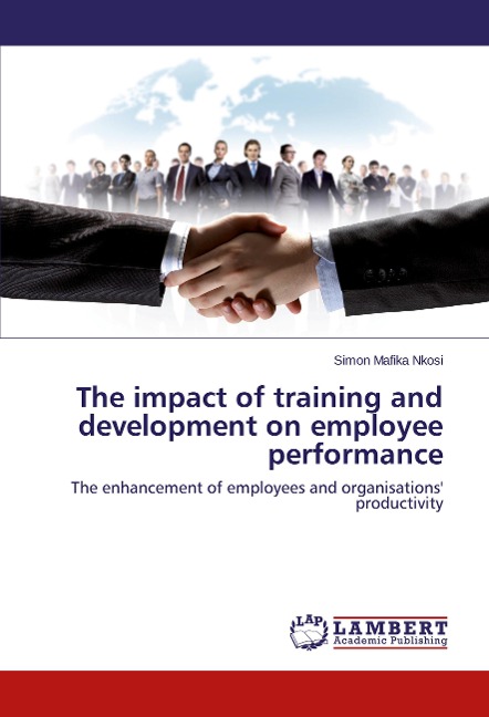 The impact of training and development on employee performance: The enhancement of employees and organisations productivity