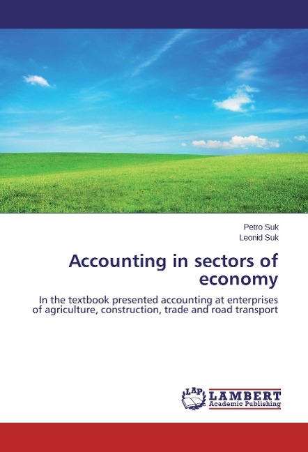 Accounting in sectors of economy: In the textbook presented accounting at enterprises of agriculture, construction, trade and road transport