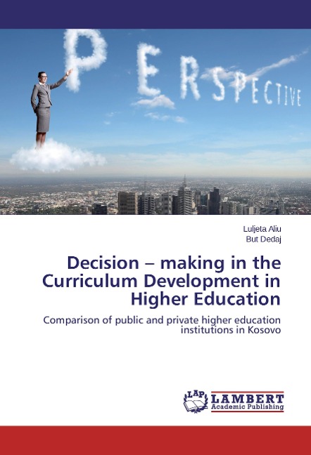 Decision - making in the Curriculum Development in Higher Education: Comparison of public and private higher education institutions in Kosovo