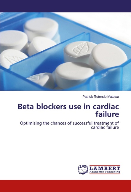 Beta blockers use in cardiac failure: Optimising the chances of successful treatment of cardiac failure