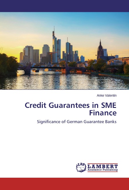 Credit Guarantees in SME Finance: Significance of German Guarantee Banks