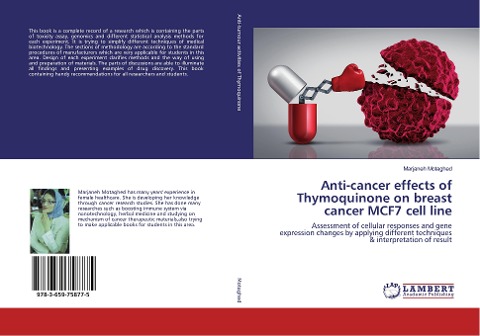 Anti-cancer effects of Thymoquinone on breast cancer MCF7 cell line: Assessment of cellular responses and gene expression changes by applying different techniques & interpretation of result