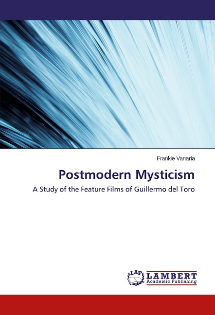 Postmodern Mysticism: A Study of the Feature Films of Guillermo del Toro
