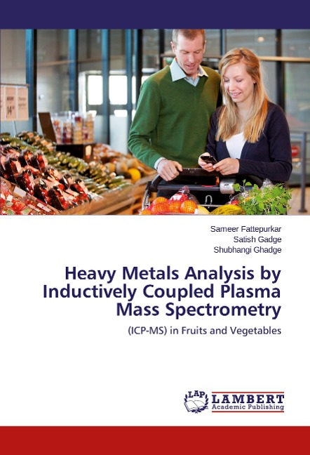 Heavy Metals Analysis by Inductively Coupled Plasma Mass Spectrometry: (ICP-MS) in Fruits and Vegetables