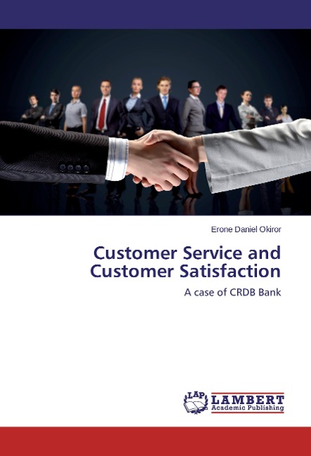 Customer Service and Customer Satisfaction: A case of CRDB Bank