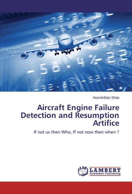 Aircraft Engine Failure Detection and Resumption Artifice: If not us then Who, If not now then when ?