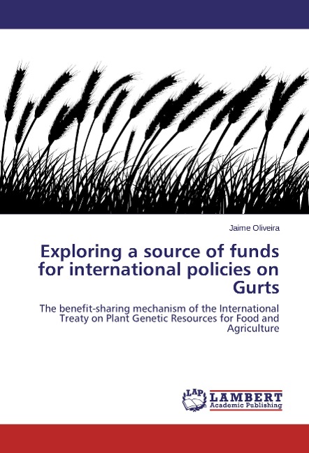 Exploring a source of funds for international policies on Gurts: The benefit-sharing mechanism of the International Treaty on Plant Genetic Resources for Food and Agriculture
