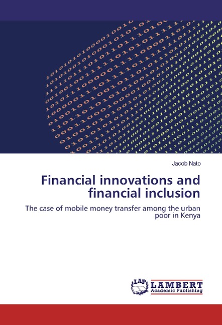Financial innovations and financial inclusion: The case of mobile money transfer among the urban poor in Kenya