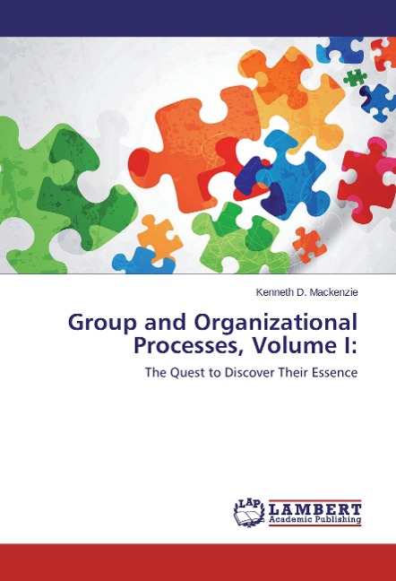 Group and Organizational Processes, Volume I:: The Quest to Discover Their Essence